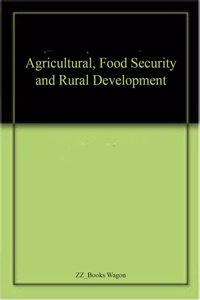 Agricultural, Food Security and Rural Development
