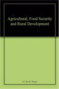 Agricultural, Food Security and Rural Development
