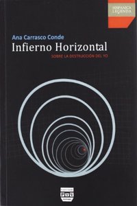 INFIERNO HORIZONTAL: SOBRE LA DESTRUCCION DEL YO