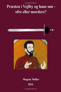 Praesten I Vejlby Og Hans Son - Ofre Eller Mordere?