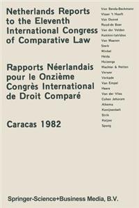 Netherlands Reports to the Xith International Congress of Comparative Law Caracas 1982