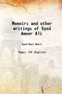 Memoirs and other writings of Syed Ameer Ali 1920 [Hardcover]