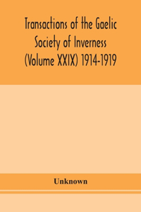 Transactions of the Gaelic Society of Inverness (Volume XXIX) 1914-1919