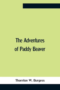 Adventures Of Paddy Beaver