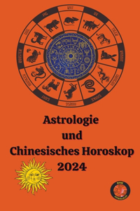 Astrologie und Chinesisches Horoskop 2024