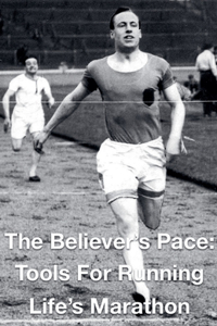 Believer's Pace- Tools for Running Life's Marathon