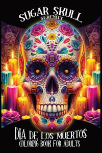 Sugar Skull Serenity - Dia de los muertos coloring book for adults