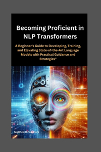 Becoming Proficient in NLP Transformers