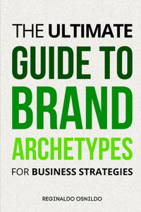 Ultimate Guide to Brand Archetypes for Business Strategies