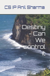 Destiny - Can We control it