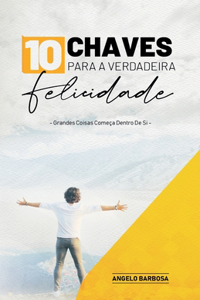 10 Chaves Para a Verdadeira Felicidade