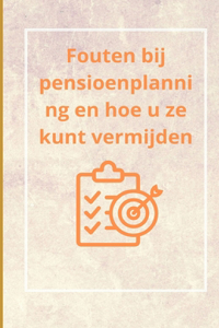 Fouten bij pensioenplanning en hoe u ze kunt vermijden