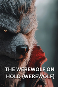 The Werewolf on Hold (Werewolf)
