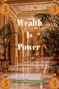 Wealth Is Power