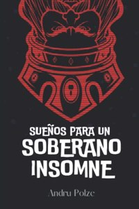 Sueños Para Un Soberano Insomne: Colección de relatos históricos reinventados