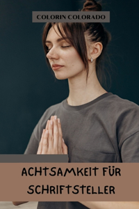 Achtsamkeit für Schriftsteller