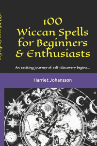 100 Wiccan Spells for Beginners & Enthusiasts