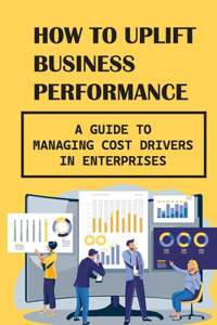 How To Uplift Business Performance
