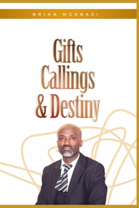 Gifts, Callings and Destiny
