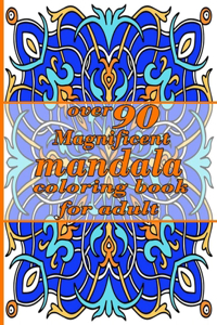 over 90 Magnificent mandala coloring book for all level