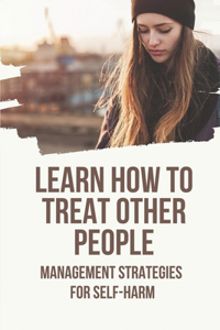 Learn How To Treat Other People