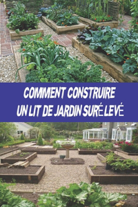 Comment Construire Un Lit de Jardin Surélev