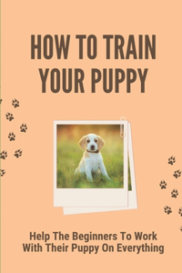 How To Train Your Puppy