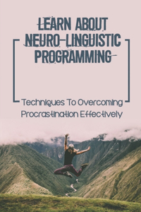 Learn About Neuro-Linguistic Programming