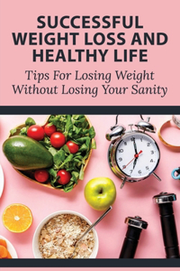Successful Weight Loss And Healthy Life
