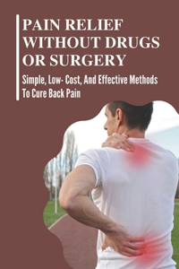 Pain Relief Without Drugs Or Surgery