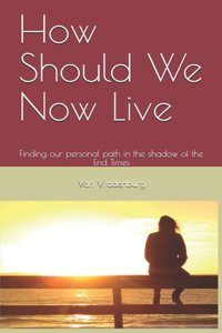 How Should We Now Live?