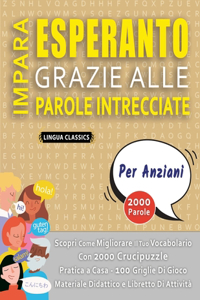 IMPARA ESPERANTO GRAZIE ALLE PAROLE INTRECCIATE - PER ANZIANI - Scopri Come Migliorare Il Tuo Vocabolario Con 2000 Crucipuzzle e Pratica a Casa - 100 Griglie Di Gioco - Materiale Didattico e Libretto Di Attività.