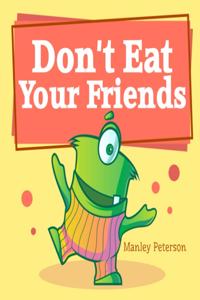 Don't Eat Your Friends