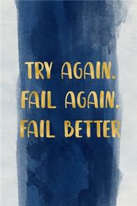 Try Again. Fail again. Fail better