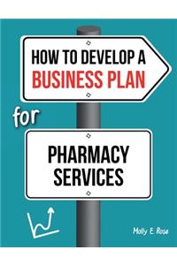 How To Develop A Business Plan For Pharmacy Services
