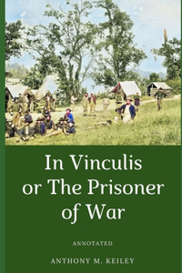 In Vinculis Or, The Prisoner of War
