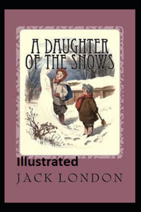 A Daughter of the Snows Illustrated