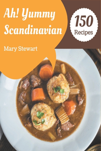 Ah! 150 Yummy Scandinavian Recipes