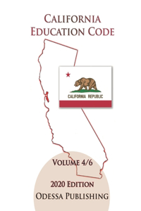 California Education Code 2020 Edition [EDC] Volume 4/6