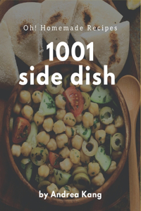 Oh! 1001 Homemade Side Dish Recipes