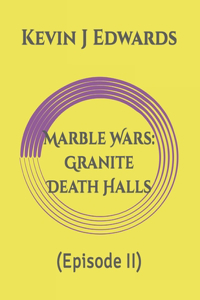 Marble Wars: Granite Death Halls: (Episode II)