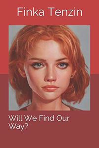 Will We Find Our Way?