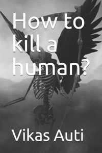 How to kill a human?