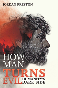 How Man Turns Evil