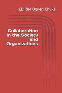 Collaboration in the Society and Organizations