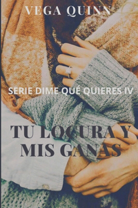 Tu locura y mis ganas (Erótica)