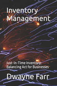 Inventory Management: Just-in-Time Inventory: Balancing Act for Businesses