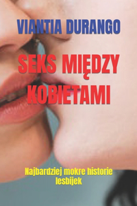 Seks MiEdzy Kobietami