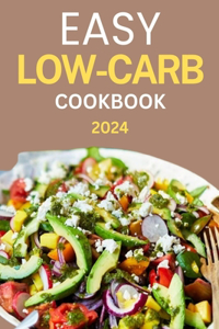 Easy Low-Carb Cookbook 2024