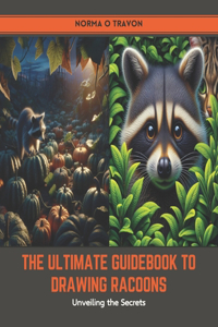 Ultimate Guidebook to Drawing Racoons